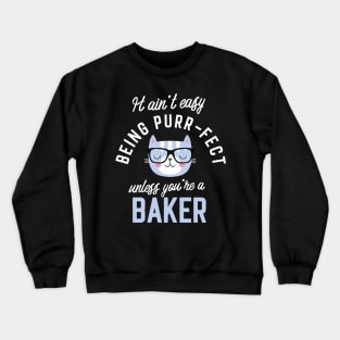 Baker Cat Lover Gifts - It ain't easy being Purr Fect Crewneck Sweatshirt